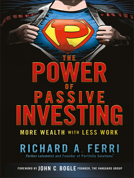 Title details for The Power of Passive Investing by Richard A. Ferri - Available